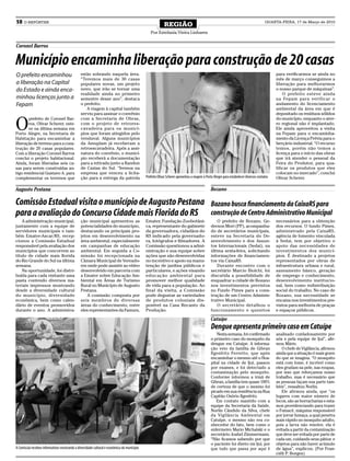 18 O REPÓRTER                                                                                                                                                                         QUARTA-FEIRA, 17 de Março de 2010
                                                                                                         REGIÃO
                                                                                               Por Estefania Vieira Linhares


Coronel Barros


Município encaminha liberação para construção de 20 casas
O prefeito encaminhou                          estão sobrando naquela área.                                                                                                                 para verificarmos se ainda no
                                               “Teremos mais de 30 casas                                                                                                                    mês de março conseguimos a
a liberação na Capital                         populares novas, um projeto                                                                                                                  liberação para melhorarmos
do Estado e ainda enca-                        novo, que irão se tornar uma                                                                                                                 o nosso parque de máquinas”.
                                               realidade ainda no primeiro                                                                                                                      O prefeito esteve ainda
minhou licenças junto a                        semestre desse ano”, destaca                                                                                                                 na Fepam para verificar o
Fepam                                          o prefeito.                                                                                                                                  andamento do licenciamento
                                                  A viagem à capital também                                                                                                                 ambiental da área em que é
                                               serviu para assinar o convênio                                                                                                               depositado os resíduos sólidos


O
        prefeito de Coronel Bar-               com a Secretaria de Obras,                                                                                                                   do município, enquanto o ater-
        ros, Olivar Scherer, este-             com o projeto de retrores-                                                                                                                   ro regional não é implantado.
        ve na última semana em                 cavadeira para os municí-                                                                                                                    Ele ainda aproveitou a visita
Porto Alegre, na Secretaria de                 pios que foram atingidos pelo                                                                                                                na Fepam para o encaminha-
Habitação para encaminhar a                    vendaval. Alguns municípios                                                                                                                  mento da Licença Prévia para o
liberação de terreno para a cons-              da Amuplam já receberam a                                                                                                                    berçário industrial. “O recurso
trução de 20 casas populares.                  retroescavadeira. Após a assi-                                                                                                               temos, porém não temos a
Com a liberação Coronel Barros                 natura do convênio, o municí-                                                                                                                licença para o início das obras
conclui o projeto habitacional.                pio receberá a documentação                                                                                                                  que irá atender o pessoal da
Ainda, foram liberadas seis ca-                para a retirada junto a Randon                                                                                                               Feira do Produtor, para qua-
sas para serem construídas an-                 de Caxias do Sul. “Iremos na                                                                                                                 lificar os produtos que eles
tigo residencial Gustavo A. para               empresa que venceu a licita-                                                                                                                 colocam no mercado”, conclui
complementar os terrenos que                   ção para a entrega da patrola                Prefeito Olivar Scherer aproveitou a viagem à Porto Alegre para estabelecer diversos contatos   Olivar Scherer.

Augusto Pestana                                                                                                                              Bozano

Comissão Estadual visita o município de Augusto Pestana                                                                                      Bozano busca financiamento da CaixaRS para
para a avaliação do Concurso Cidade mais Florida do RS                                                                                       construção de Centro Administrativo Municipal
    A administração municipal,                 ção municipal apresentou as                  Emater, Fundação Zoobotâni-                          O prefeito de Bozano, Ge-                  necessários para a obtenção
juntamente com a equipe de                     potencialidades do município,                ca, representante do gabinete                    derson Mori (PP), acompanha-                   dos recursos. O fundo Pimes,
servidores municipais e tam-                   destacando os principais pro-                da governadora, cidadãos do                      do de secretários municipais,                  administrado pela CaixaRS,
bém Emater-Ascar/RS, recep-                    jetos em desenvolvimento na                  RS indicado pela governado-                      esteve na Secretaria do De-                    agência de fomento vinculada
cionou a Comissão Estadual                     área ambiental, especialmente                ra, fotógrafos e filmadores. A                   senvolvimento e dos Assun-                     à Sedai, tem por objetivo o
responsável pela avaliação dos                 em campanhas de educação                     Comissão questionou a admi-                      tos Internacionais (Sedai), na                 apoio das necessidades de
municípios que concorrem ao                    ambiental. Em seguida a Co-                  nistração e sua equipe sobre                     última sexta-feira, solicitando                investimentos dos municí-
título de cidade mais florida                  missão foi recepcionada na                   ações que são desenvolvidas                      informações de financiamen-                    pios. É destinado a projetos
do Rio Grande do Sul na última                 Câmara Municipal de Vereado-                 no incentivo e apoio na manu-                    tos via CaixaRS.                               representados por obras de
semana.                                        res onde pode assistir ao vídeo              tenção de jardins públicos e                         Durante encontro com o                     infraestrutura urbana e rural,
    Na oportunidade, foi distri-               desenvolvido em parceria com                 particulares, e ações visando                    secretário Marcio Biolchi, foi                 saneamento básico, geração
buída para cada visitante uma                  a Emater sobre Educação Am-                  educação ambiental para                          discutida a possibilidade de                   de emprego e conhecimento,
pasta contendo diversos ma-                    biental em Áreas de Turismo                  promover melhor qualidade                        enquadrar a cidade de Bozano                   desenvolvimento institucio-
teriais impressos mostrando                    Rural no Município de Augusto                de vida para a população. Ao                     nos investimentos previstos                    nal, bem como redistribuição
desde a diversidade cultural                   Pestana.                                     final da visita, a Comissão                      no Fundo Pimes para a cons-                    social do trabalho. No caso de
do município, diversidade                          A comissão composta por                  pode degustar as variedades                      trução de um Centro Adminis-                   Bozano, sua necessidade se
econômica, bem como calen-                     seis membros de diversas                     de produtos coloniais dis-                       trativo Municipal.                             encaixa nos investimentos pre-
dário de eventos promovidos                    áreas do conhecimento, entre                 ponível na Casa Recanto da                           O secretário detalhou o                    vistos para melhoria de praças
durante o ano. A administra-                   eles representantes da Famurs,               Produção.                                        funcionamento e quesitos                       e espaços públicos.

                                                                                                                                             Catuípe
                                                                                                                                             Dengue apresenta primeiro caso em Catuípe
                                                                                                                                                Nesta semana, foi confirmado                analisado cuidadosamente por
                                                                                                                                             o primeiro caso do mosquito da                 nós e pela equipe de Ijuí”, afir-
                                                                                                                                             dengue em Catuípe. A informa-                  mou Mário.
                                                                                                                                             ção veio da família de Gibran                     O chefe de Vigilância, afirmou
                                                                                                                                             Ilgenfritz Ferretto, que após                  ainda que a situação é mais grave
                                                                                                                                             encaminhar o mesmo até o Hos-                  do que se imagina. “O mosquito
                                                                                                                                             pital na cidade de Ijuí, passou                está com fome, é incrível como
                                                                                                                                             por exames, e foi detectado a                  eles grudam na pele, nas roupas,
                                                                                                                                             contaminação pelo mosquito.                    por isso que reforçamos nosso
                                                                                                                                             Conforme informou a irmã de                    trabalho, mas é necessário que
                                                                                                                                             Gibran, a família tem quase 100%               as pessoas façam sua parte tam-
                                                                                                                                             de certeza de que o mesmo foi                  bém”, ressaltou Norlin.
                                                                                                                                             picado em sua residência na Rua                   Ele afirmou ainda, que “os
                                                                                                                                             Capitão Osório Ilgenfritz.                     lugares com maior número de
                                                                                                                                                Em contato mantido com a                    focos, são as borracharias e esta-
                                                                                                                                             equipe da Secretaria da Saúde,                 mos providenciando para trazer
                                                                                                                                             Norlin Cândido da Silva, chefe                 o Fumacê, máquina responsável
                                                                                                                                             da Vigilância Ambiental em                     por jorrar fumaça, a qual penetra
                                                                                                                                             Catuípe, o mesmo não era co-                   mais rápido no mosquito adulto,
                                                                                                                                             nhecedor do fato, bem como o                   pois a larva não resolve, ela é
                                                                                                                                             enfermeiro Mario Michalski e o                 evitada a partir da contaminação
                                                                                                                                             secretário Joabel Zimmermann.                  que deve ser evitada por parte de
                                                                                                                                             “Não ficamos sabendo por que                   cada um, cuidando seus pátios e
                                                                                                                                             o paciente foi direto em Ijuí, por             objetos para não haver acúmulo
A Comissão recebeu informativos mostrando a diversidade cultural e econômica do município                                                    que tudo que passa por aqui é                  de água”, explicou. (Por Fran-
                                                                                                                                                                                            ciéli P. Borges)
 