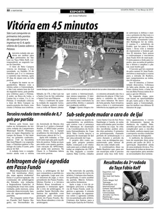 22   O REPÓRTER                                                                                                                                                              QUARTA-FEIRA, 17 de Março de 2010
                                                                                         ESPORTE
                                                                                       por Jonas Palharini




Vitória em 45 minutos
São Luiz conquista os                                                                                                                                                               se antecipou à defesa e mar-
                                                                                                                                                                                    cou o primeiro do São Luiz e o
primeiros três pontos                                                                                                                                                               seu primeiro gol no Gauchão.
do segundo turno e                                                                                                                                                                  Mais tarde, novamente Lean-
                                                                                                                                                                                    dro Rodrigues foi às redes.
ingressa no G-4, após                                                                                                                                                               O camisa 9 – substituto de
vitória do Caxias sobre o                                                                                                                                                           Eraldo, que foi para o Itum-
Pelotas                                                                                                                                                                             biara – ficou com a missão
                                                                                                                                                                                    de representar o homem gol.


A
       terceira rodada não po-                                                                                                                                                      Aos 22 minutos, Xaro puxou
       deria ser melhor para                                                                                                                                                        o contra-ataque e encontrou
       as pretensões do São                                                                                                                                                         Jean Paulo livre de marcação.
Luiz na Taça Fábio Koff, cor-                                                                                                                                                       O meia passou a bola para Le-
respondente ao segundo tur-                                                                                                                                                         andro, que na saída do goleiro
no do Gauchão.                                                                                                                                                                      fez o desvio e ampliou o pla-
   O time de Beto Campos                                                                                                                                                            car, num bonito gol.
venceu no domingo, o Uni-                                                                                                                                                              O terceiro gol foi construí-
versidade, no Estádio 19 de                                                                                                                                                         do pelo camisa 10. Jean Paulo,
Outubro por 3 a 1 e retomou                                                                                                                                                         envolveu a marcação e cruzou
o caminho das vitórias, após                                                                                                                                                        para a entrada de Rudiero,
37 dias de jejum com os três                                                                                                                                                        que cumprimentou as redes,
pontos.                                                                                                                                                                             aos 44 minutos.
   A alegria foi maior na se-                                                                                                                                                          Aos 45 minutos, o Univer-
gunda-feira. Mesmo com a                                                                                                                                                            sidade descontou. Cobrança
vitória sobre o Universidade,                                                                                                                                                       de falta pela direita, em que
o São Luiz estava fora do G-4     Leandro Rodrigues, sondado para disputar a Série B do Brasileiro, marcou o primeiro gol da vitória do São Luiz sobre o Universidade, na Baixada   Preto chutou forte, a bola ba-
do segundo turno, pois perdia                                                                                                                                                       teu em Beto Fronza antes de ir
nos critérios para o Pelotas.     Sábado, às 17h, o São Luiz vai                   que contra o Internacional),                      co minutos atrasado não viu a                  para o gol de Oliveira.
À noite, na Boca do Lobo, o       a Santa Cruz do Sul, enfrentar                   que estava suspenso. O late-                      abertura do placar. O São Luiz                    Na segunda etapa, pou-
Caxias fez o crime, 3 a 2, no     o Santa Cruz nos Plátanos.                       ral Jonatan é dúvida. O joga-                     abriu o caminho da vitória                     cas foram as oportunidades
Pelotas. O resultado colocou         Para o confronto da quar-                     dor sentiu uma contratura na                      aos cinco minutos. No lance                    de gol, tanto para o São Luiz
o time de Beto Campos na          ta rodada do segundo turno,                      panturrilha direita e passará                     de bola parada, Xaro levantou                  quanto para o Universidade,
quarta posição da chave, ven-     Beto Campos poderá contar                        por avaliação médica.                             para a área e o centroavante                   que foi melhor nos últimos 45
cendo o Pelotas nos critérios.    com a volta de Raone (desta-                        O jogo – Quem chegou cin-                      referência na jogada por cima,                 minutos de jogo.


Terceira rodada tem média de 8,7 Sub-sede pode mudar a cara do de Ijuí
gols por partida                                                                      Uma reunião na manhã de
                                                                                   segunda-feira, na prefeitura,
                                                                                                                                     como Santa Cruz do Sul, Novo
                                                                                                                                     Hamburgo e Canela, já estão
                                                                                                                                                                                    leira, gastronomia e centro
                                                                                                                                                                                    de treinamento. Apesar da
   Muitos gols foram mar-         do Juventude de Rincão dos                       que contou com a presença                         mais articuladas para receber                  distância da capital, Náia,
cados no fechamento da ter-       Gói por 4 a 1 sobre o Arsenal/                   de lideranças do município                        os turistas na copa. As cida-                  acredita que isso não seja um
ceira rodada do Campeonato        Avante. A AFFI/Unijuí perdeu                     e da Coordenadora da Secre-                       des escolhidas podem aten-                     complicador para a escolha
Municipal Sub-20. Destaque        outra. Desta vez, a equipe                       taria Extraordinária da Copa                      der dois períodos. O primeiro                  da cidade, embora espere que
para os jogos disputados no       acadêmica foi derrotada pelo                     2014, Náia Corrêa lançou a                        na pré-temporada, chamado                      o aeroporto receba condições
campo da Imasa. O Sul Amé-        Americano, placar de 3 a 1.                      proposta do município de Ijuí                     período de aclimatização e o                   para a vinda de delegações.
rica, no primeiro confronto,         Após três rodadas, a Cha-                     ser uma sub-sede da Copa.                         outro durante o período da                         A melhoria da infraestru-
aplicou 17x0 na Escolinha         ve B está marcada pelo equilí-                      O projeto dito como ou-                        copa, com as delegações per-                   tura do município deve estar
São José/Nápoli e no segundo      brio de pontos. Todas as equi-                   sado pelo próprio prefeito                        manecendo pelo menos 30                        pronta até junho de 2013. A
jogo, o Palestino goleou o Fla-   pes estão com quatro pontos,                     Ballin, começará a ser elabo-                     dias em cada cidade sede.                      aprovação dependerá ainda
mengo da Linha 4 Leste, pelo      com exceção da AFFI/Unijuí,                      rado para que a cidade atenda                        A coordenadora disse na                     de uma avaliação técnica. Pro-
placar de 9x0.                    que ainda não pontuou. Na                        todas as exigências da CBF e                      Rádio Repórter que, para ser                   fissionais de todas as áreas se-
   A rodada teve o comple-        Chave A, o Palestino lidera                      da Fifa. Segundo a coorde-                        um município sede é preciso                    rão capacitados para atender
mento ainda com a vitória         com nove pontos.                                 nadora Náia Corrêa, cidades                       possuir uma boa rede hote-                     as necessidades dos turistas.



Arbitragem de Ijuí é agredida                                                                                                                    Resultados da 3ª rodada
em Passo Fundo
   Mais disputada é, isso         Serra, a arbitragem de Ijuí                          No intervalo da partida,
                                                                                                                                                    da Taça Fábio Koff
                                                                                                                                               Esportivo 1x1
não há nenhuma dúvi-              que comandava a partida so-                      uma das calotas do carro do                                 Juventude
da, mas agora violenta?           freu agressão. Logo aos cin-                     árbitro, Cristiano dos Santos,                              São José 2x2 Santa
Essa é a preocupação da           co minutos de jogo, o vice-                      foi quebrada. O outro auxiliar                              Cruz
comissão de arbitragem            presidente do Passo Fundo,                       da partida, Márcio Schiavo,                                 Porto Alegre 5x2
do Estado, em relação             Silvino Ferrão e o técnico                       não sofreu ferimentos.                                      Ypiranga
a Segundona Gaúcha. A             Bebeto Rosa invadiram o                              Após o jogo, o trio de ar-                              Veranópolis 1x1
competição traz em cada           gramado e tentaram agre-                         bitragem procurou a delega-                                 Internacional
rodada, pelo menos, uma           dir o trio de arbitragem. O                      cia de Passo Fundo, onde re-                                Grêmio 3x0 Inter-SM
súmula descrevendo lan-           auxiliar Samir Bertollo dos                      gistrou a agressão. A súmula                                São Luiz 3x1
ces de agressividade na           Santos foi agredido com                          bem carregada de argumen-                                   Universidade
partida.                          pontapés pelo vice-presi-                        tos sobre a agressão sofrida                                Avenida 1x2 Novo
                                                                                                                                               Hamburgo
   No empate entre Pas-           dente do Passo Fundo. Be-                        foi encaminhada pelo árbitro,                               Pelotas 2x3 Caxias
so Fundo 3x3 Santo Ân-            beto Rosa ofendeu o trio de                      Cristiano dos Santos, para a
gelo, no Vermelhão da             arbitragem.                                      Federação Gaúcha de Futebol.
 