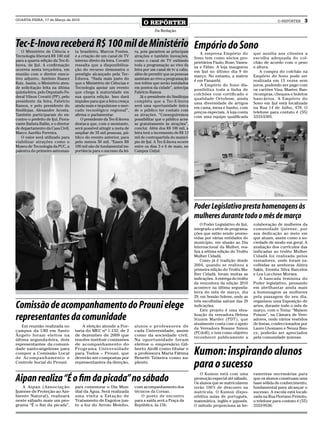 QUARTA-FEIRA, 17 de Março de 2010
                                                                            O REPÓRTER                                                                     O REPÓRTER     3
                                                                                   Da Redação


Tec-E-Inova receberá R$ 100 mil de Ministério Empório do Sono
   O Ministério de Ciência e        ta brasileiro, Marcos Pontes,      ra, pois garantem as principais        A empresa Empório do            que auxilia aos clientes a
Tecnologia liberará R$ 100 mil      e a criação de um canal de TV      atrações e também inovações,        Sono tem como sócios pro-          escolha adequada do col-
para a quarta edição da Tec-E-      interno direto da feira. Covatti   como o canal de TV exibindo         prietários Paulo, Rose, Vanes-     chão de acordo com o peso
Inova, de Ijuí. A confirmação       ressalta que a disponibiliza-      toda a programação ao vivo da       sa e Fábio. A loja inaugurou       e altura.
ocorreu nesta terça-feira, em       ção do recurso demonstra o         feira por um canal de tv a cabo,    em Ijuí no último dia 9 de            A compra do colchão na
reunião com o diretor execu-        prestígio alcançado pela Tec-      além de permitir que as pessoas     março. No entanto, a matriz        Empório do Sono pode ser
tivo adjunto, Antônio Ibanez        E-Inova. “Nada mais justo do       assistam ao vivo a programação      é em Panambi.                      realizada em 15 vezes sem
Ruiz. Assim, o Ministério aten-     que o Ministério de Ciências e     nos telões que serão instalados        A Empório do Sono dis-          juros, podendo ser pago com
de solicitação feita na última      Tecnologia apoiar um evento        em pontos da cidade”, antecipa      ponibiliza toda a linha de         os cartões Visa, Master, Ban-
quinta-feira, pelo Deputado Fe-     que chega à maturidade em          Fabrício Ramos.                     colchões com certificado e         ricompras, cheques e boletos
deral Vilson Covatti (PP), pelo     sua quarta edição. Isso dará           Já o presidente do Sindilojas   qualidade Ortobom, ainda           bancários. A Empório do
presidente da feira, Fabrício       impulso para que a feira cresça    completa que a Tec-E-Inova          uma diversidade de artigos         Sono em Ijuí está localizada
Ramos, e pelo presidente do         ainda mais e impulsione o mer-     será uma oportunidade única         em cama, mesa e banho, com         na Rua 14 de Julho, 478. O
Sindilojas, Alexandre Acosta.       cado tecnológico regional”,        de o público ter contato com        preços especiais. A loja conta     telefone para contato é (55)
Também participaram do en-          afirma o parlamentar.              as atrações. “Conseguiremos         com uma equipe qualificada         3333-5305.
contro o prefeito de Ijuí, Fiora-       O presidente da Tec-E-Inova    possibilitar que o público aces-
vante Batista Ballin, e o diretor   destaca que, com o montante,       se gratuitamente às atrações”,
de departamento da Casa Civil,      será possível atingir a meta de    conclui. Além dos R$ 100 mil, a
Marco Aurélio Ferreira.             ampliar de 35 mil pessoas, pú-     feira terá o incremento de R$ 12
   O valor será utilizado para      blico do evento anterior, para     mil de contrapartida do municí-
viabilizar atrações como o          pelo menos 50 mil. “Esses R$       pio de Ijuí. A Tec-E-Inova ocorre
Museu de Tecnologia da PUC, a       100 mil são de fundamental im-     entre os dias 3 e 6 de maio, no
palestra do primeiro astronau-      portância para o sucesso da fei-   Campus Unijuí.




                                                                                                           Poder Legislativo presta homenagens às
                                                                                                           mulheres durante todo o mês de março
                                                                                                               O Poder Legislativo de Ijuí,   colaboração de mulheres da
                                                                                                           integrado a série de programa-     comunidade ijuiense, por
                                                                                                           ções que estão sendo promo-        sua dedicação ao meio em
                                                                                                           vidas por várias entidades do      que atuam, assim como a so-
                                                                                                           município, em alusão ao Dia        ciedade de modo em geral. A
                                                                                                           Internacional da Mulher, rea-      avaliação dos currículos das
                                                                                                           liza a sétima edição do Troféu     indicadas ao troféu Mulher
                                                                                                           Mulher Cidadã.                     Cidadã foi realizada pelos
                                                                                                               Como já é tradição desde       vereadores, onde foram es-
                                                                                                           2004, quando se realizou a         colhidas as senhoras Alzira
                                                                                                           primeira edição do Troféu Mu-      Sakis, Eronita Silva Barcelos
                                                                                                           lher Cidadã, foram muitas as       e Lea Lucchese Moraes.
                                                                                                           indicações. A entrega do troféu       A bancada feminina do
                                                                                                           da vencedora da edição 2010        Poder legislativo, pensando
                                                                                                           acontece na última segunda-        em abrilhantar ainda mais
                                                                                                           feira do mês de março, dia         a homenagem as mulheres
                                                                                                           29, em Sessão Solene, onde as      pela passagem do seu dia,
                                                                                                           três escolhidas saíram das 29      organizou uma Exposição de
Comissão de acompanhamento do Prouni elege                                                                 indicações.
                                                                                                               Este projeto é uma idea-
                                                                                                                                              artes, durante todo o mês de
                                                                                                                                              março, com o Tema: “Maison

representantes da comunidade                                                                               lização da vereadora Helena
                                                                                                           Stumm Marder (PDT), que
                                                                                                           atualmente conta com o apoio
                                                                                                                                              Poison”, na Câmara de Vere-
                                                                                                                                              adores, onde vários vestidos
                                                                                                                                              de festas, confeccionados por
    Em reunião realizada no             A eleição atende a Por-        alunos e professores de
                                                                                                           da Vereadora Rosane Simon          Lauro Lhomann e Neuza Bau-
campus da URI em Santo              taria do MEC nº 1.132, de 2        cada Universidade, assim
                                                                                                           (PCdoB), e tem como objetivo       ce, poderão ser apreciados
Ângelo foram eleitos na             de dezembro de 2009 que            como da sociedade civil.
                                                                                                           reconhecer publicamente a          pela comunidade ijuiense.
última segunda-feira, dois          resolve instituir comissões        Na oportunidade foram
representantes da comuni-           de acompanhamento do               eleitos o empresário Gil-
dade santo-angelense para
compor a Comissão Local
de Acompanhamento e
                                    Programa Universidade
                                    para Todos – Prouni, que
                                    deverão ser compostas por
                                                                       berto Aiolfi como titular e
                                                                       a professora Maria Fátima
                                                                       Benetti Teixeira como su-
                                                                                                           Kumon: inspirando alunos
Controle Social do Prouni.          representantes da direção,         plente.
                                                                                                           para o sucesso
                                                                                                              O Kumon está com uma            ramentas necessárias para
Aipan realiza “É o fim da picada” no sábado                                                                promoção especial até sábado.
                                                                                                           Os alunos que se matricularem
                                                                                                                                              que os alunos construam uma
                                                                                                                                              base sólida de conhecimento,
    A Aipan (Associação             para comemorar o Dia Mun-          com acompanhamento dos              terão 100% de desconto na          fundamental para alcançar o
Ijuiense de Proteção ao Am-         dial da Água. Será realizada       técnicos da Corsan.                 matrícula. O Kumon dispo-          sucesso. A escola está locali-
biente Natural), realizará          uma visita a Estação de                O ponto de encontro             nibiliza aulas de português,       zada na Rua Floriano Peixoto,
neste sábado mais um pro-           Tratamento de Esgotos jun-         para a saída será a Praça da        matemática, inglês e japonês.      o telefone para contato é (55)
grama “É o fim da picada”,          to a foz do Arroio Moinho,         República, às 15h.                  O método proporciona as fer-       3332-9536.
 