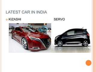 LATEST CAR IN INDIA
 KIZASHI SERVO
 