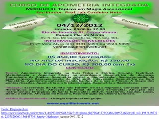 Fonte: Disponível em
https://www.facebook.com/events/131899360297887/?ref=2#!/photo.php?fbid=272564862805563&set=pb.14614987878039
6.-2207520000.1361457391&type=3&theater. Acesso 09/01/2012
 