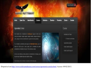 Disponível em http://www.reikixamakauna.com/cursos/apometria-estelar.html. Acesso: 09/02/2013.
 