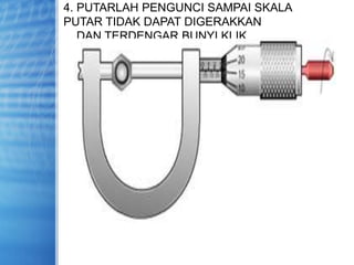 4. PUTARLAH PENGUNCI SAMPAI SKALA
PUTAR TIDAK DAPAT DIGERAKKAN
DAN TERDENGAR BUNYI KLIK
 