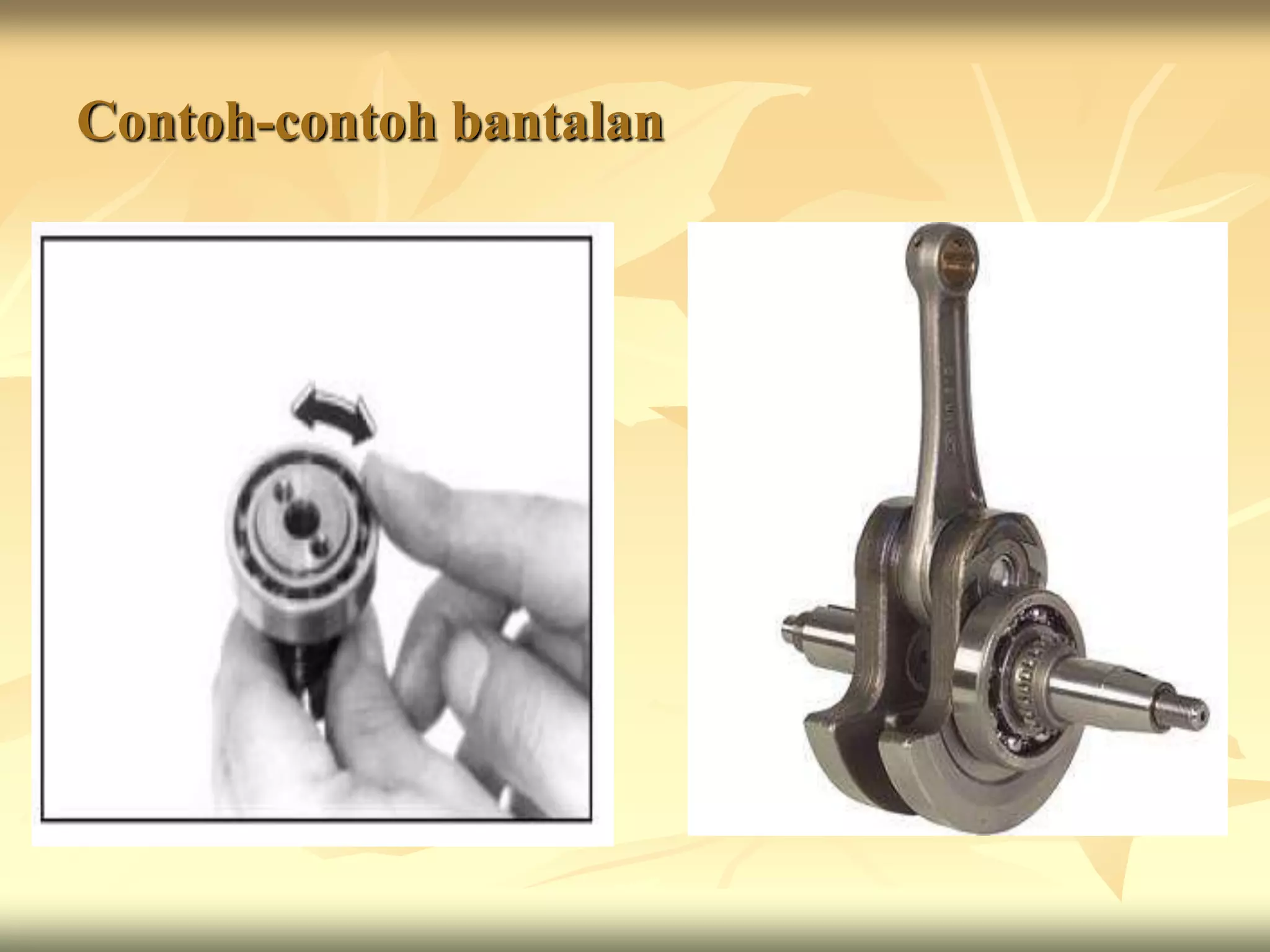 Contoh-contoh bantalan
 