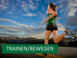 TRAINEN/BEWEGEN	
  

 