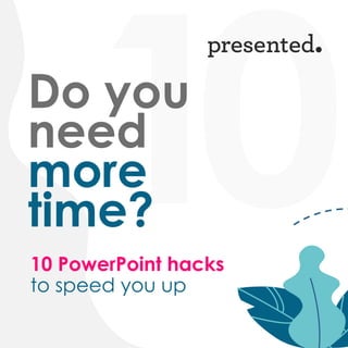 10 time saving PowerPoint hacks