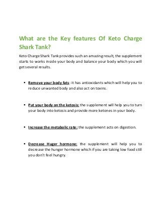 What are the Key features Of Keto Charge
Shark Tank?
Keto Charge Shark Tank provides such an amazing result, the supplemen...