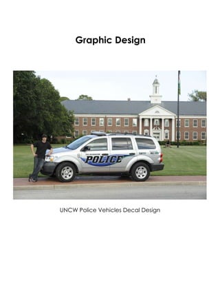 Graphic Design




UNCW Police Vehicles Decal Design
 