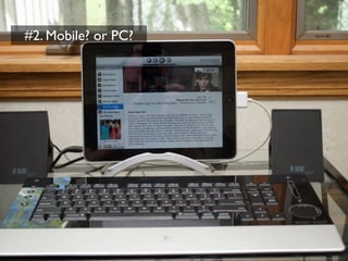 #2. Mobile? or PC?
 