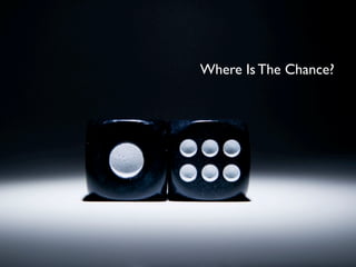 Where Is The Chance?
 