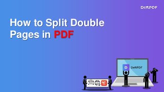 How to Split Double
Pages in PDF
 