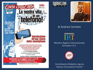 di Andrea Cartotto
Coordinatore Didattico Liguria
"Istituto Formazione Franchi"
Membro Registro Internazionale
Formatori I.E.T.
 