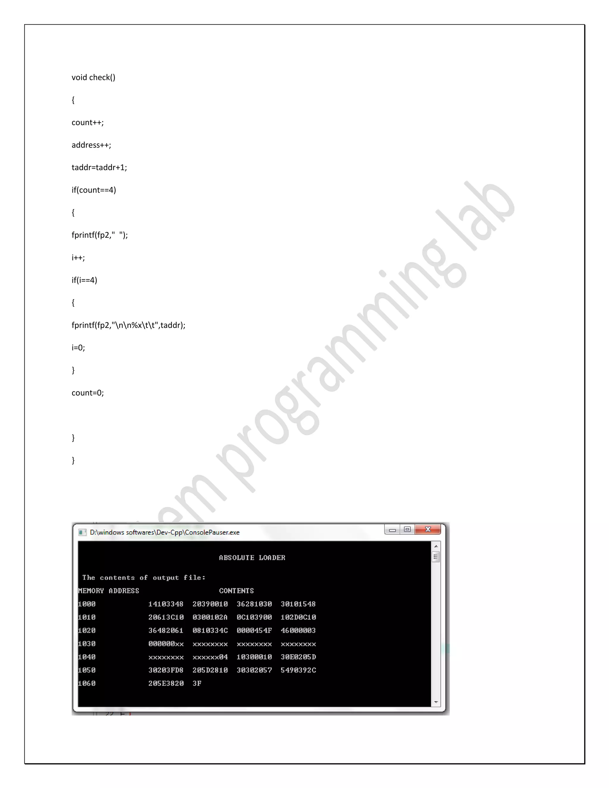 void check() { count++; address++; taddr=taddr+1; if(count==4) { fprintf(fp2," "); i++; if(i==4) { fprintf(fp2,"nn%xtt",taddr); i=0; } count=0; } } 