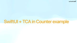 SwiftUI + TCA in Counter example
 