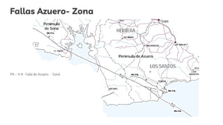Fallas Azuero- Zona
PA – 11 A : Falla de Azuero - Soná
 