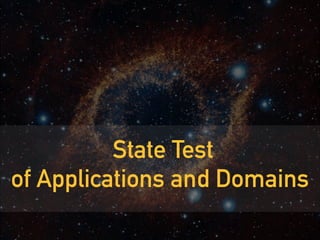 State Test  
of Applications and Domains
 