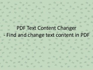 PDF Text Content Changer
- Find and change text content in PDF
 