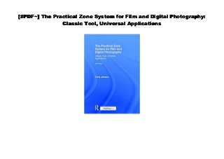 [#PDF~] The Practical Zone System for Film and Digital Photography:
Classic Tool, Universal Applications
 