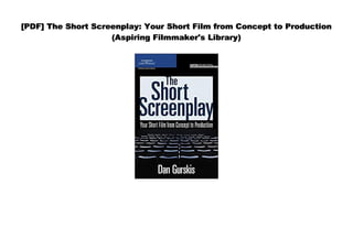 [PDF] The Short Screenplay: Your Short Film from Concept to Production
(Aspiring Filmmaker's Library)
 