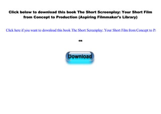 [#PDF~] The Short Screenplay: Your Short Film from Concept to ...