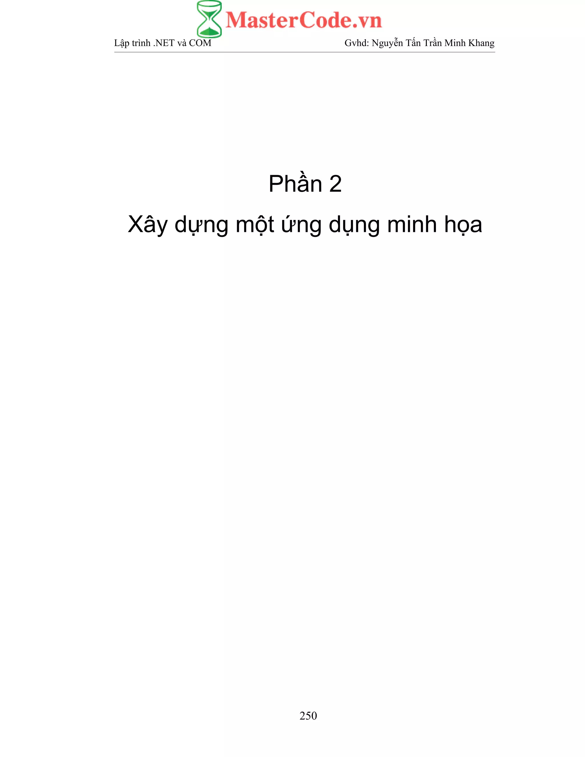 Lập trình .NET và COM Gvhd: Nguyễn Tấn Trần Minh Khang
250
Phần 2
Xây dựng một ứng dụng minh họa
 