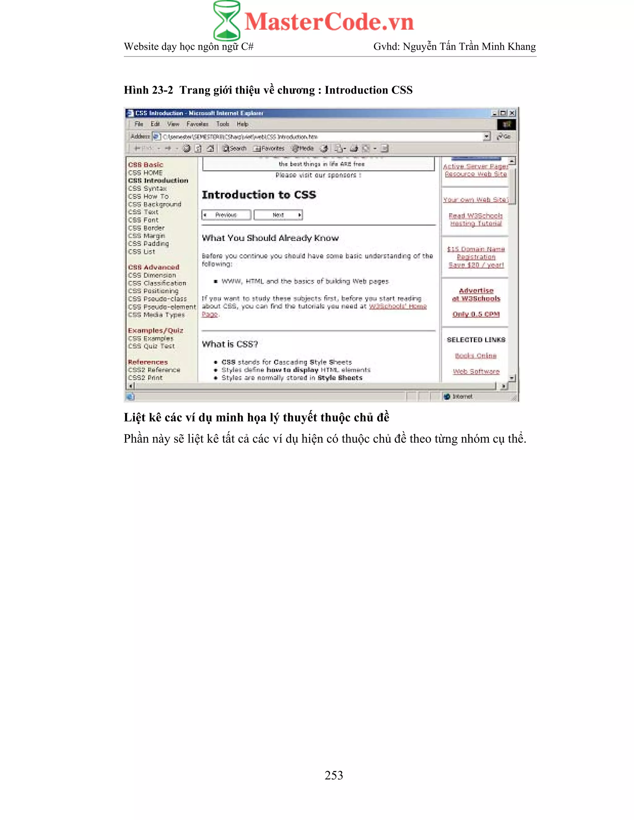 Website dạy học ngôn ngữ C# Gvhd: Nguyễn Tấn Trần Minh Khang
253
Hình 23-2 Trang giới thiệu về chương : Introduction CSS
Liệt kê các ví dụ minh họa lý thuyết thuộc chủ đề
Phần này sẽ liệt kê tất cả các ví dụ hiện có thuộc chủ đề theo từng nhóm cụ thể.
 
