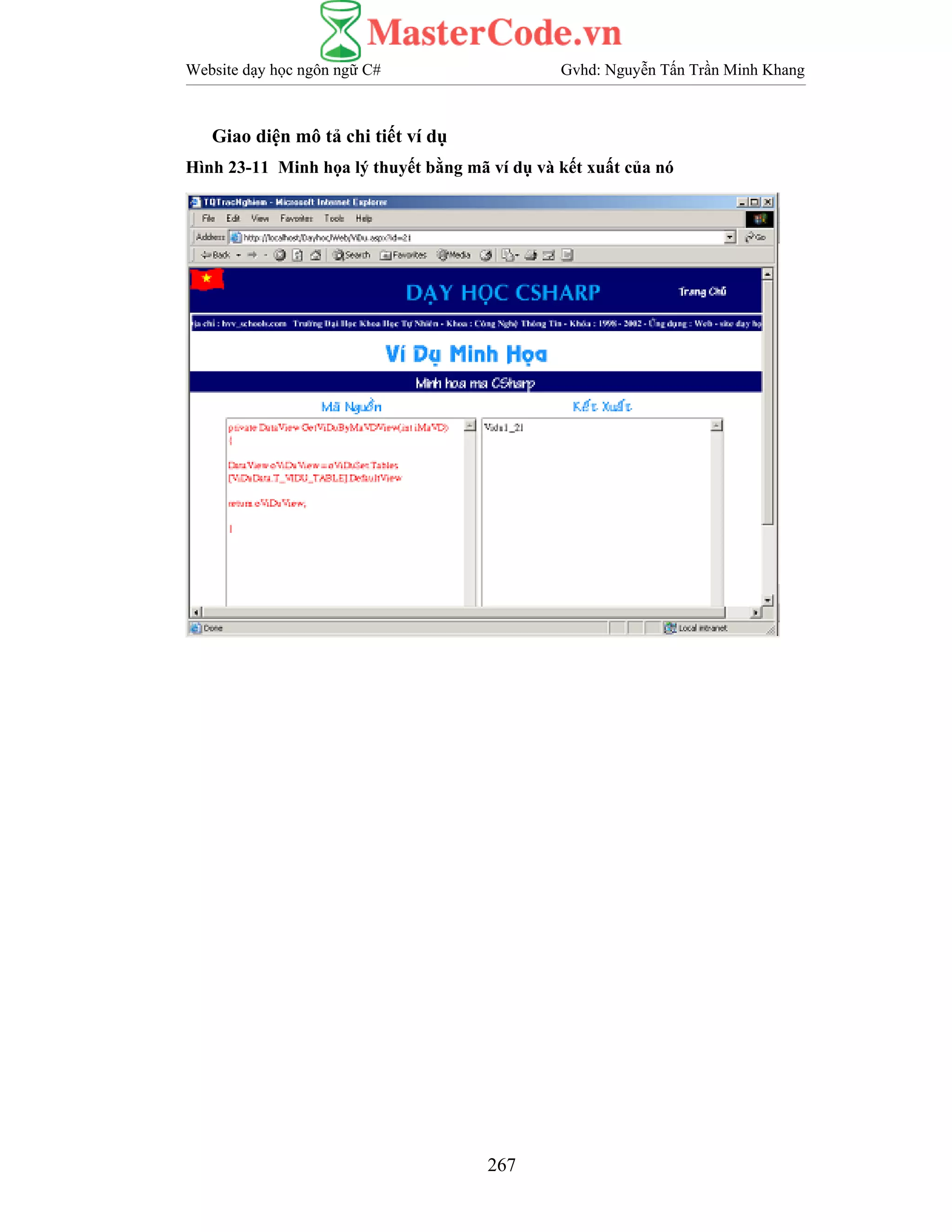 Website dạy học ngôn ngữ C# Gvhd: Nguyễn Tấn Trần Minh Khang
267
Giao diện mô tả chi tiết ví dụ
Hình 23-11 Minh họa lý thuyết bằng mã ví dụ và kết xuất của nó
 