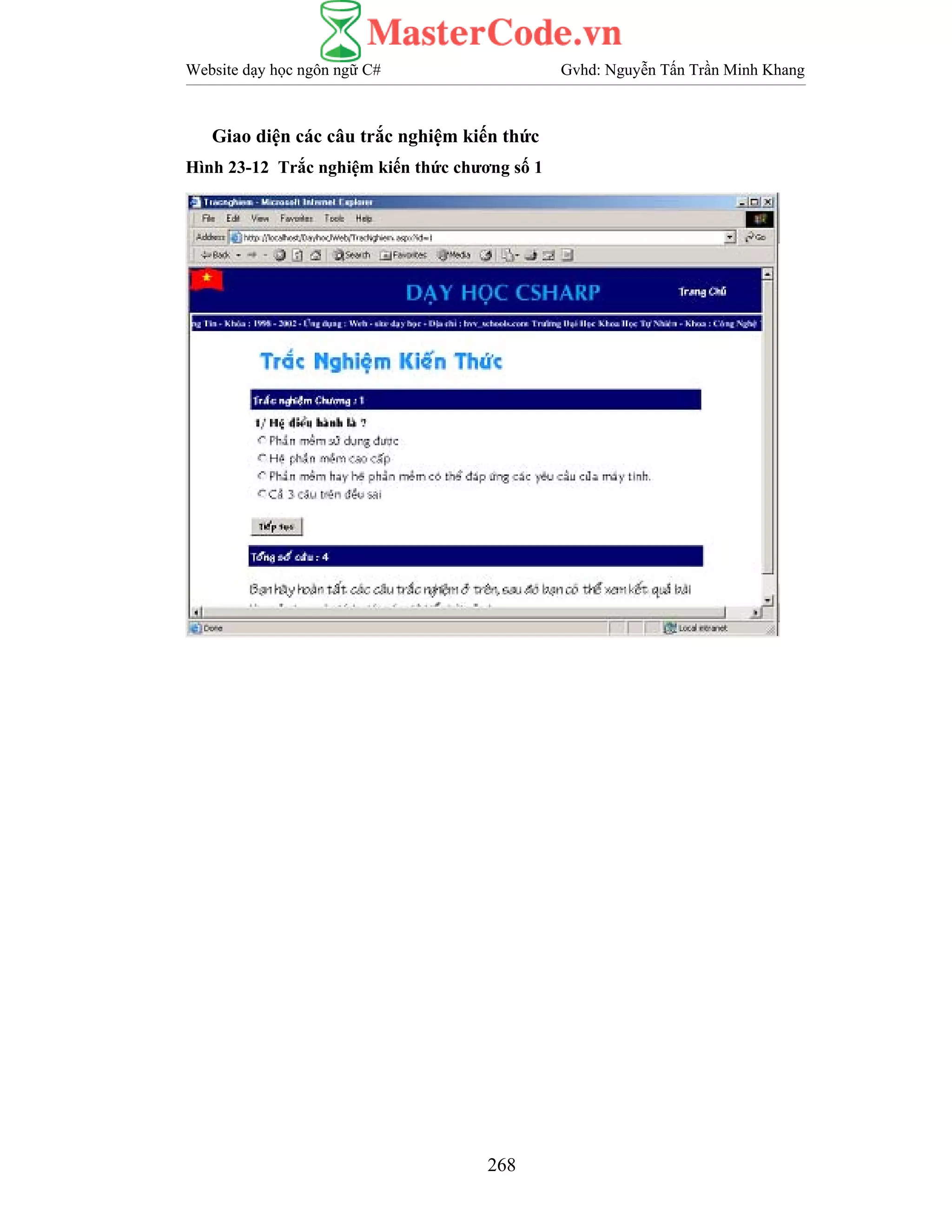 Website dạy học ngôn ngữ C# Gvhd: Nguyễn Tấn Trần Minh Khang
268
Giao diện các câu trắc nghiệm kiến thức
Hình 23-12 Trắc nghiệm kiến thức chương số 1
 