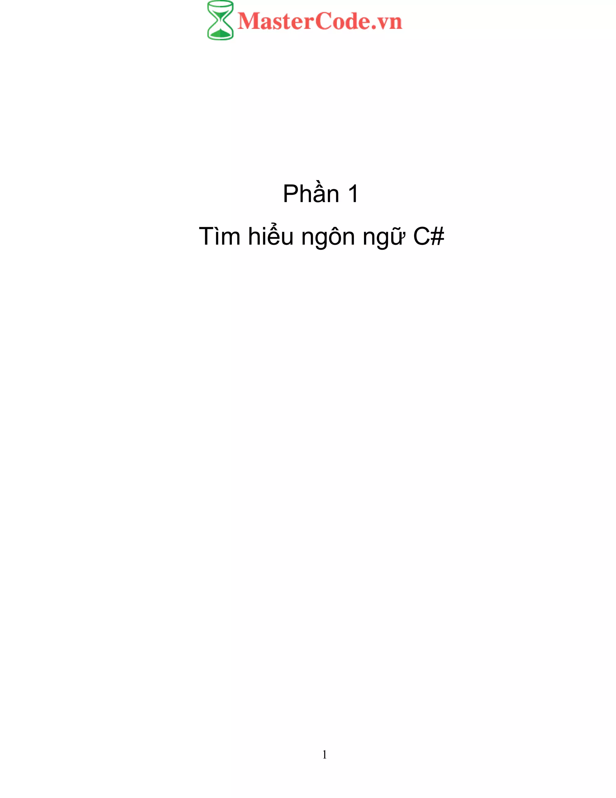 1
Phần 1
Tìm hiểu ngôn ngữ C#
 