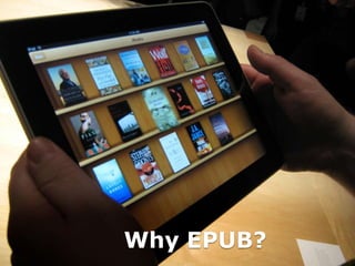 Why EPUB?,[object Object]