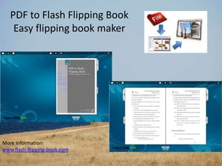 PDF to Flash Flipping Book
    Easy flipping book maker




More information:
www.flash-flipping-book.com
 