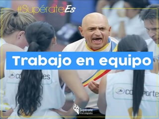 Supérate es Trabajo en Equipo