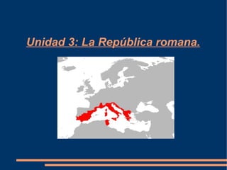 Unidad 3: La República romana. 