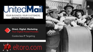 Direct. Digital. Marketing.
Your Digital Postal Provider.
Cookie-less IP Targeting
 