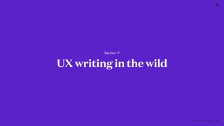 © 2018 - Proprietary and Conﬁdential 28
UX writing in the wild
Section V
 