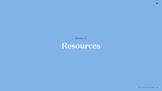 © 2018 - Proprietary and Conﬁdential 30
Resources
Section VI
 