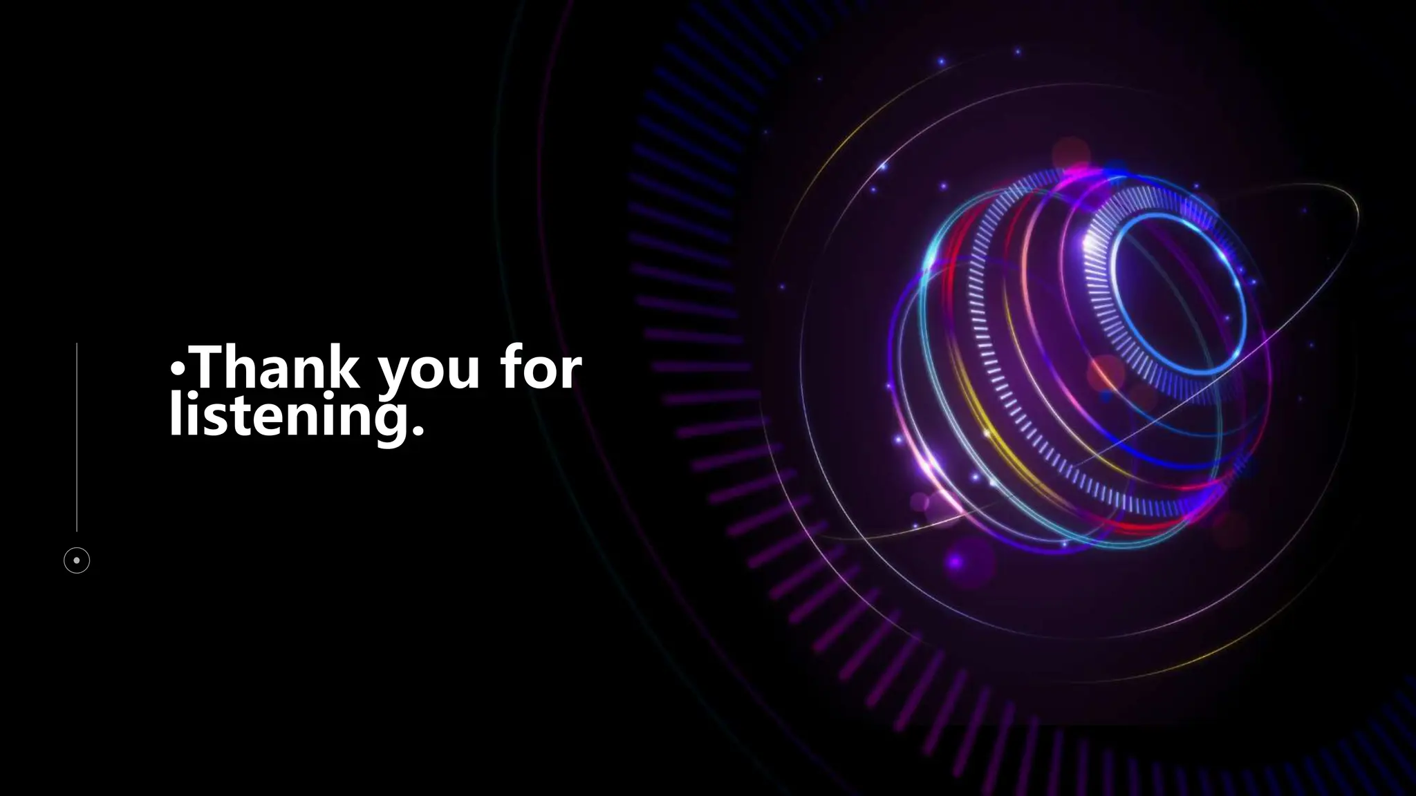 •Thank you for
listening.
 