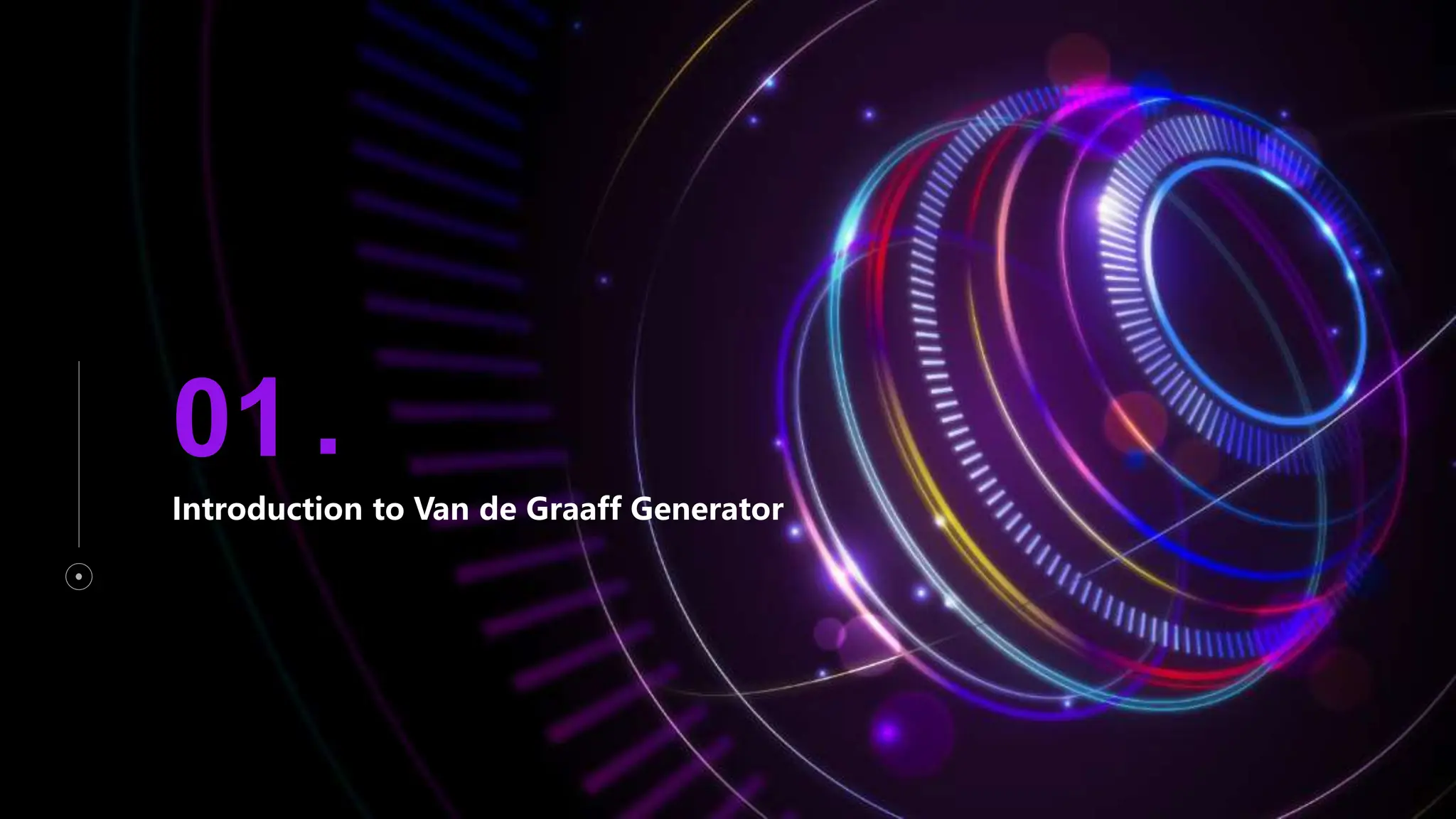 Introduction to Van de Graaff Generator
01 .
 