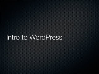 Intro to WordPress
 