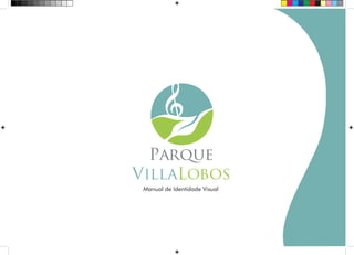 Parque
VillaLobos
 Manual de Identidade Visual
 