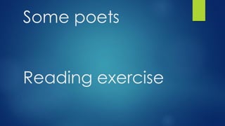 Some poets
Reading exercise
 