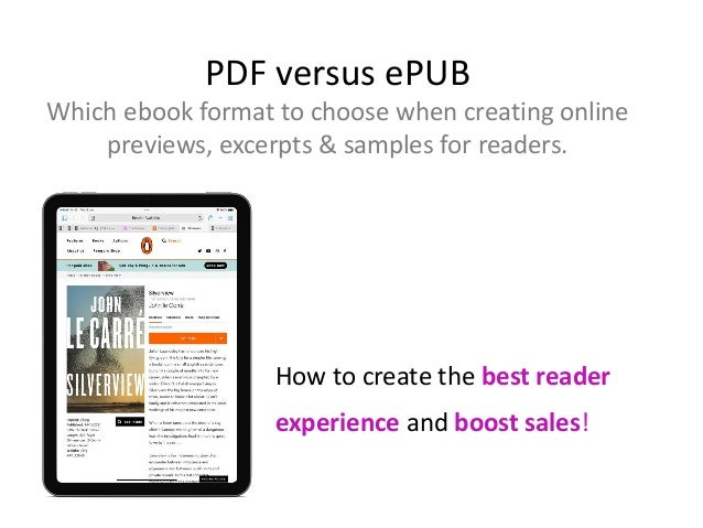 PDF versus ePUB
Which ebook format to choose when creating online
previews, excerpts & samples for readers.
How to create the best reader
experience and boost sales!
 