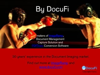 Contact us for more information on:
• Intelligent data capture
• PDF to TIFF Conversion
• How to convert PDF and TIFF Files
• More tutorial information on document management
• Scanning documents for document management,
• How to intelligently capture index data from your scans
• Requirements for document management scanning
• How to select a document capture or document scanning
solution
• Using touchscreen scanners such as the Fujitsu ScanSnap as an
intelligent capture solution
• Batch document scanning solutions
• Document Management cost savings
• EMR data capture
• Batch Indexing solutions
• Batch document indexing
• Index documents
• Create a document index
• Document management index
• Index from print stream
• ECM index
• Index ECM
By DocuFi
30 years’ experience in the Document Imaging
market.
Find out more at ImageRamp and
www.docufi.com Copyright ©2014
makers of ImageRamp,
Document Management
Capture Solution
 