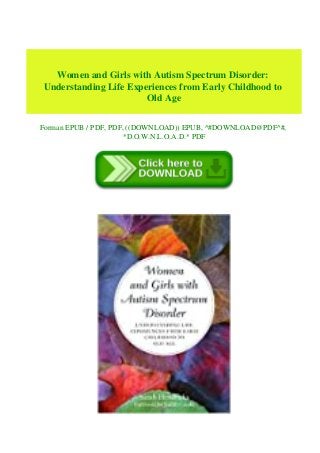 Women and Girls with Autism Spectrum Disorder:
Understanding Life Experiences from Early Childhood to
Old Age
Forman EPUB / PDF, PDF, ((DOWNLOAD)) EPUB, ^#DOWNLOAD@PDF^#,
*D.O.W.N.L.O.A.D.* PDF
 