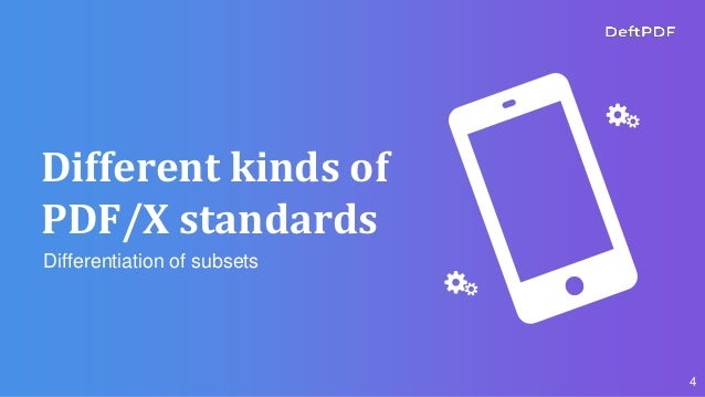 Different kinds of
PDF/X standards
Differentiation of subsets
4
 