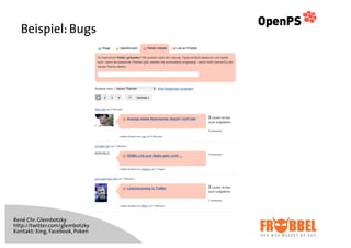 Beispiel: Bugs




René Chr. Glembotzky
http://twitter.com/glembotzky
Kontakt: Xing, Facebook, Poken
 