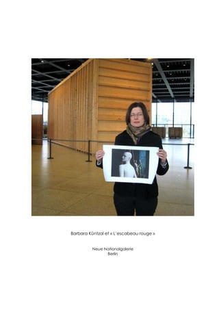 Barbara Küntzal et « L’escabeau rouge »


         Neue Nationalgalerie
               Berlin
 