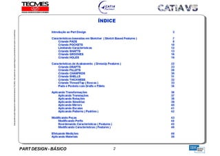 PART DESIGN - BÁSICO 2
EstaapostilaéparteintegrantedomaterialdetreniamentoTECMES,nãopodendosercopiadaintegralouparcialmentesemprévioconcentimento.
TECMES
 