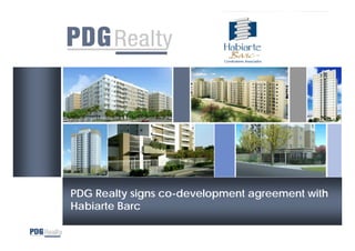 PDG Realty signs co-development agreement with
Habiarte Barc
 