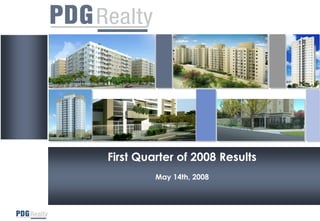 First Quarter of 2008 Results
         May 14th, 2008
 